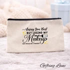 Funny Makeup Bag Cosmetic Pouch | Makeup Quote Gift | Beauty Travel Zip Bag